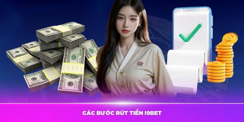Các phương thức rút tiền i9bet phổ biến và ưu nhược điểm
