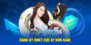 Hướng dẫn chi tiết cách đăng ký i9bet nhanh chóng và dễ dàng