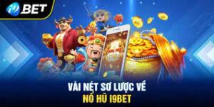 Hướng dẫn chi tiết cách chơi Nổ Hũ i9bet cho người mới bắt đầu